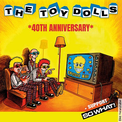 THE TOY DOLLS – Guests: So What in Essen