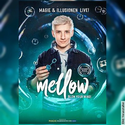 Mellow – Blow Your Mind! – Magie & Illusionen Live! – Hessisch Lichtenau am 21.04.2023 – 20:00 Uhr