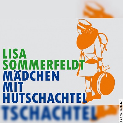 Mädchen mit Hutschachtel – Lisa Sommerfeldt in Bruchsal am 20.12.2022 – 19:30 Uhr