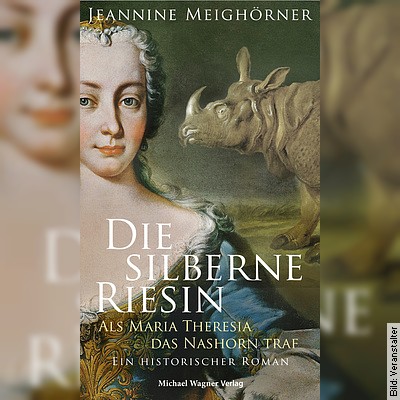 Die silberne Riesin: Als Maria Theresia das Nashorn traf – Autorinnen-Lesung mit Jeannine Meighörner in Herxheim am 08.01.2023 – 17:00 Uhr