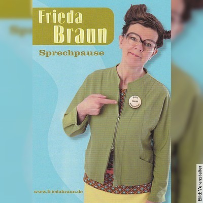 Frieda Braun – Sprechpause in Osterode am Harz am 13.10.2023 – 20:00 Uhr