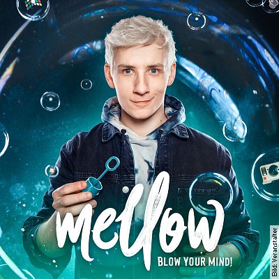 Mellow – Blow Your Mind! – Magie & Illusionen Live! –  (Aufzeichnung) in Aschaffenburg am 07.10.2023 – 19:00 Uhr