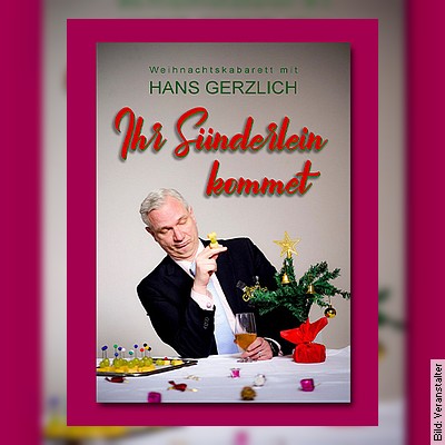 Hans Gerzlich – ihr Sünderlein kommet ! in Wiesbaden am 03.12.2022 – 20:00