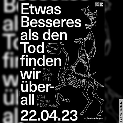 Etwas Besseres als den Tod finden wir überall – Ein Singspiel von Martin Heckmanns in Erlangen am 16.05.2024 – 19:30 Uhr