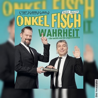 ONKeL fISCH – WAHRHEIT – die nackte und die ungeschminkte in Hannover am 25.04.2024 – 20:00 Uhr