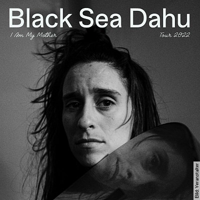 BLACK SEA DAHU – I Am My Mother Tour 2022 in Wiesbaden am 14.12.2022 – 19:30