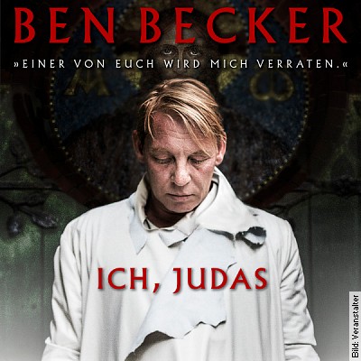Ben Becker - ICH, JUDAS - Einer unter euch wird mich verraten!