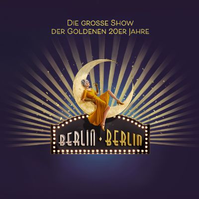 BERLIN BERLIN - Die große Show der Goldenen 20er Jahre