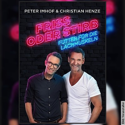 Friss oder stirb – Futter für die Lachmuskeln – Christian Henze & Peter Imhof on Tour in Osterode am Harz am 18.01.2024 – 20:00 Uhr