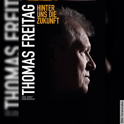 Thomas Freitag – Hinter uns die Zukunft in Stuttgart am 07.12.2022 – 20:00