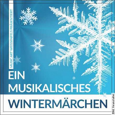 Ein musikalisches Wintermärchen präsentiert vom music art weissenfels e.V. in Weißenfels am 03.12.2022 – 16:00