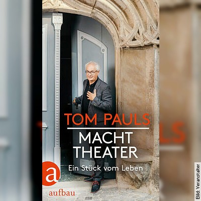 Tom Pauls – Macht Theater in Halle / Saale am 17.04.2023 – 20:00 Uhr