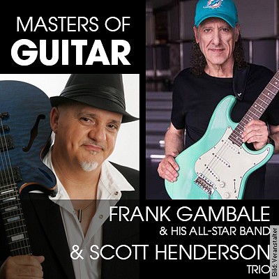 FRANK GAMBALE & SCOTT HENDERSON – Exklusiv: Masters of Guitar – Fusion in Dortmund am 12.03.2023 – 18:00 Uhr