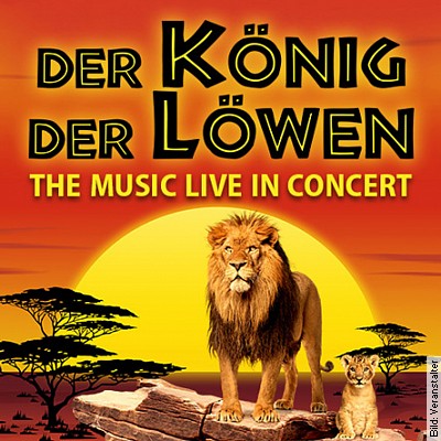 Der König der Löwen - The Music live in Concert! in Hof  Saale in Hof / Saale