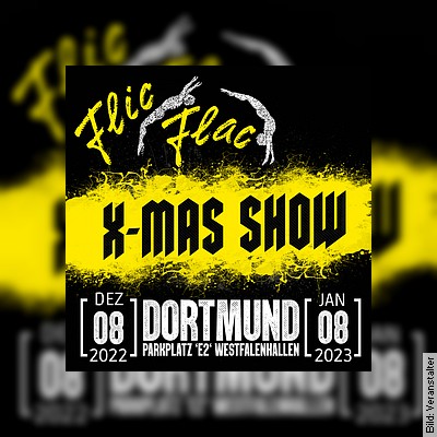 Flic Flac Dortmund – Die elfte X-Mas Show Dortmund am 27.12.2022 – 16:00 Uhr