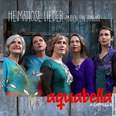 AQUABELLA – Heimatlose Lieder finden ein Zuhause in Zeulenroda-Triebes am 04.03.2023 – 19:00 Uhr