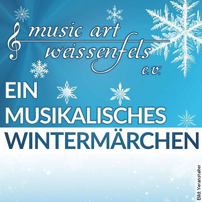 "Ein musikalisches Wintermärchen" präsentiert vom music art weissenfels e.V.