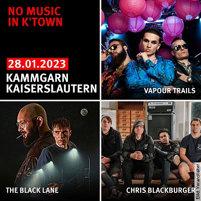 No Music in K-Town – Vapour Trails – The Black Lane – Chris Blackburger in Kaiserslautern am 28.01.2023 – 20:00 Uhr