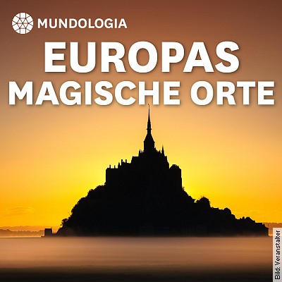 MUNDOLOGIA: Magische Orte in Europa in Freiburg – Betzenhausen am 27.02.2023 – 19:30