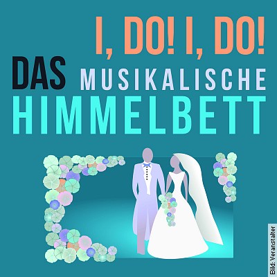 I do, I do! - Das musikalische Himmelbett - Musical von Harvey Schmidt und Tom Jones