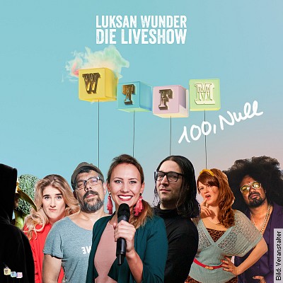 Luksan Wunder – Die Liveshow – WTFM 100,Null in Kaiserslautern am 05.10.2023 – 20:00 Uhr