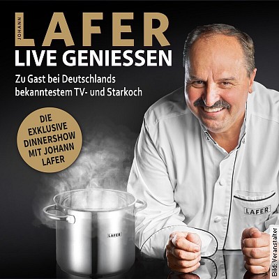 Johann Lafer: Live Geniessen - Zu Gast bei Deutschlands bekanntestem TV- & Sternekoch