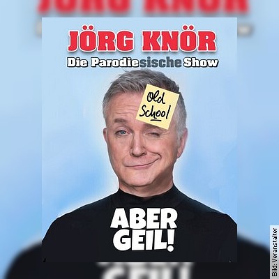 Old School aber geil – Jörg Knör in Neustadt in Sachen am 16.03.2023 – 20:00 Uhr