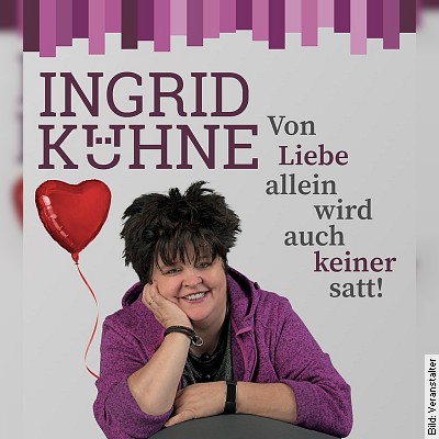 Ingrid Kühne – Von Liebe allein wird auch keiner satt! in Ahlen