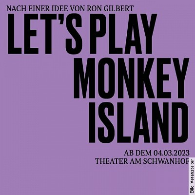 Let’s Play Monkey Island - Nach einer Idee von Ron Gilbert / 14+