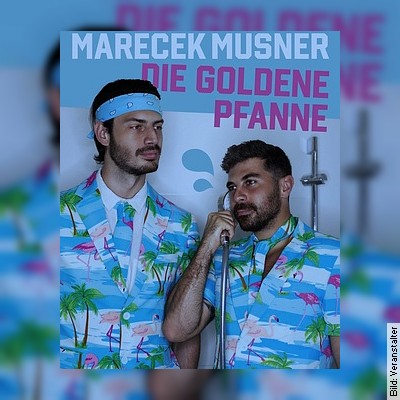 Marecek Musner – Die Goldene Pfanne ! in Wien am 05.05.2023 – 19:30 Uhr
