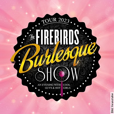 The Firebirds Burlesque Show – an evening with cool guys and hot girls in Chemnitz am 11.03.2023 – 19:30 Uhr