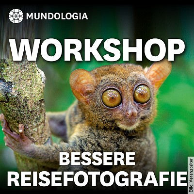 MUNDOLOGIA-Seminar: Bessere Reisefotografie