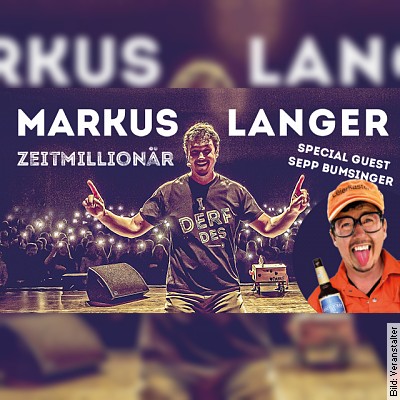 Markus Langer – Zeitmillionär in Haag i. OB am 24.11.2023 – 20:00 Uhr