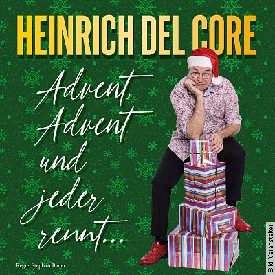 Heinrich del Core – Advent, Advent und jeder rennt in Baiersbronn am 05.12.2024 – 20:00 Uhr