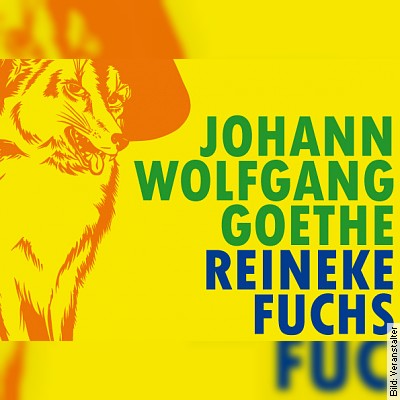 Reineke Fuchs – Johann Wolfgang Goethe in Bruchsal am 07.07.2023 – 20:30 Uhr