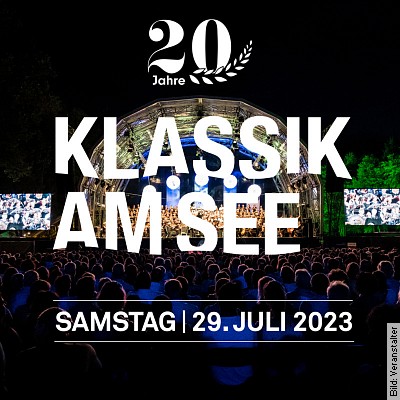 Klassik am See 2023 in Erlangen am 29.07.2023 – 20:00 Uhr