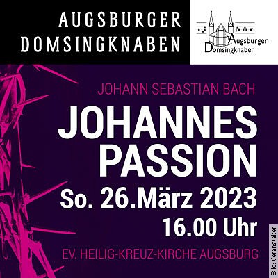 Johannespassion 2023 in Augsburg am 26.03.2023 – 16:00 Uhr