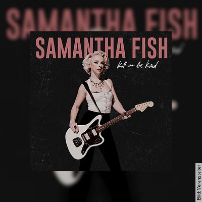 Samantha Fish - Kill or be kind Tour 2023