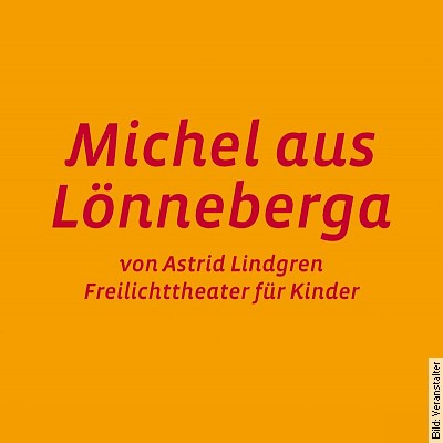 Michel aus Lönneberga – nach Astrid Lindgren in Untergruppenbach  am 08.07.2023 – 15:00 Uhr