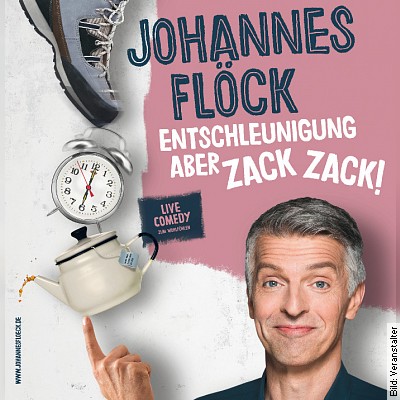 Johannes Flöck – Entschleunigung – aber zack, zack! in Köln am 19.04.2023 – 20:15 Uhr