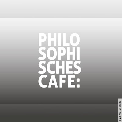 Philosophisches Café Sinn des Lebens in Gauting am 05.02.2023 – 20:00 Uhr