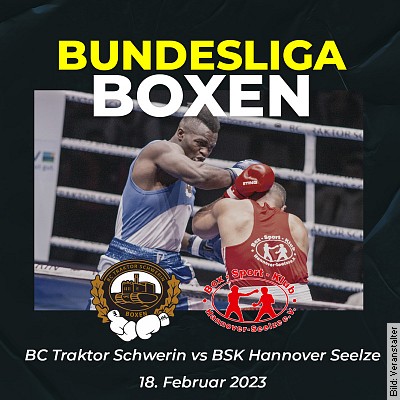 BC TRAKTOR Schwerin – BSK Hannover Seelze am 18.02.2023 – 16:00 Uhr