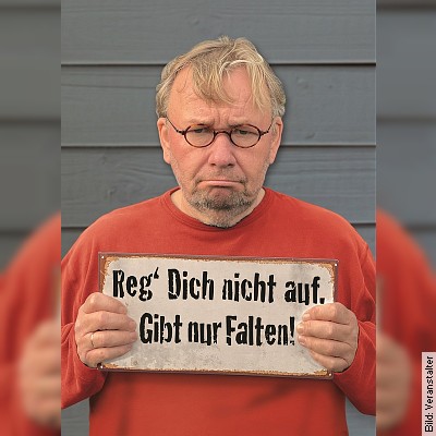 Bernd Stelter – Reg dich nicht auf. Gibt nur Falten! in Herborn am 21.02.2024 – 20:00 Uhr