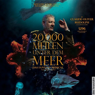 20.000 Meilen Unter dem Meer – Das Fantasy Musical – Eine U96 und Claude Oliver Rudolph Produktion in Köln am 10.05.2023 – 20:00 Uhr