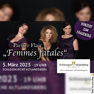 Pariser Flair: Femmes Fatales in Altlandsberg am 05.03.2023 – 19:00 Uhr