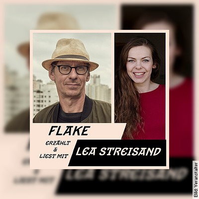 FLAKE erzählt & liest mit Lea Streisand in Neuruppin am 12.02.2023 – 20:00