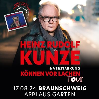 Heinz Rudolf Kunze – Können vor Lachen Tour in Braunschweig am 17.08.2024 – 20:00 Uhr
