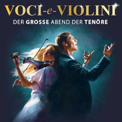 Voci e Violini - Der große Abend der Tenöre in Magdeburg