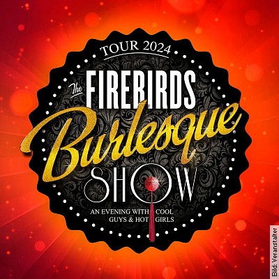 The Firebirds Burlesque Show – Tour 2024 in Coswig am 03.03.2024 – 18:00 Uhr