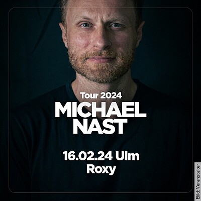 Michael Nast – Tour 2024 in Würzburg am 16.05.2024 – 20:00 Uhr